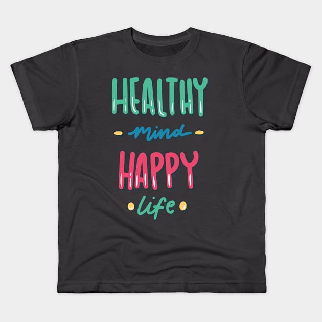 Healthy mind, happy life Kids T-Shirt by Sam's Essentials Hub